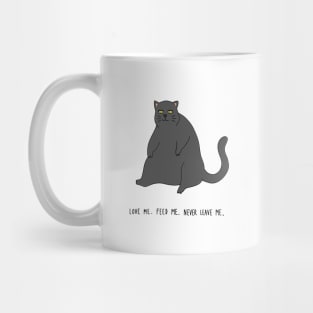 Fat Cat - Feed Me, Love Me, Never Leave Me Mug